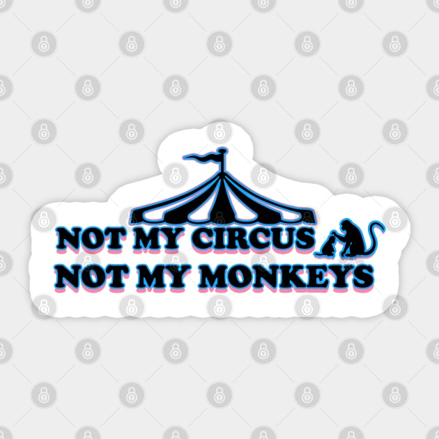 not my circus - not my monkeys Sticker by HocheolRyu